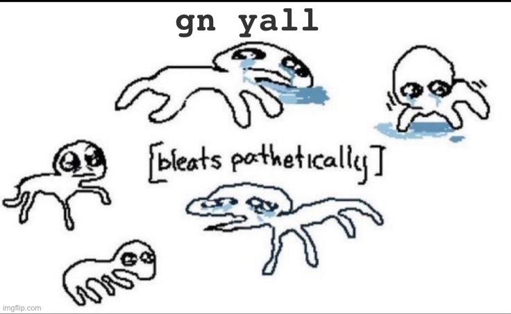 gn yall; (get naked) | made w/ Imgflip meme maker