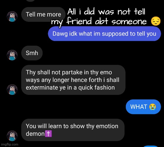 Guess my mcr shirt is gonna explode spontaneously | All i did was not tell my friend abt someone 😔 | made w/ Imgflip meme maker