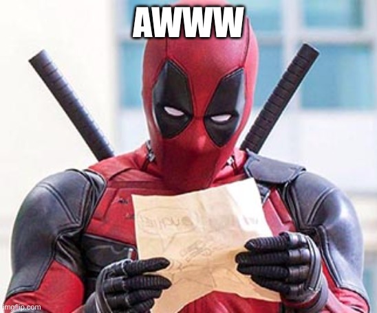 Deadpool note | AWWW | image tagged in deadpool note | made w/ Imgflip meme maker