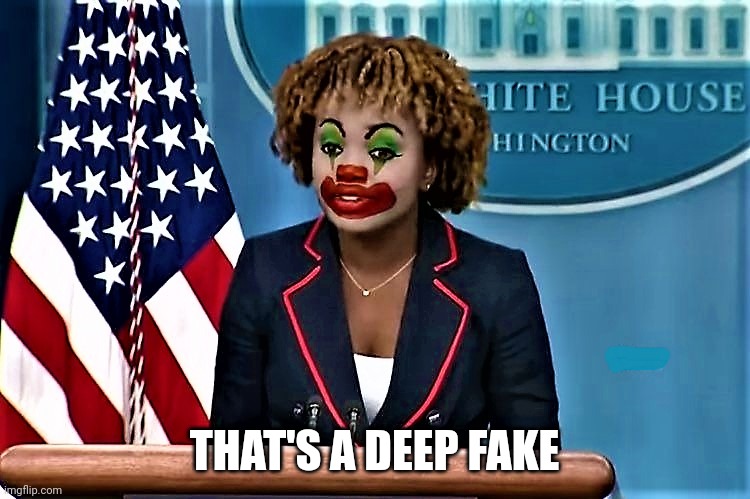 Karin Jean-Pierre the clown | THAT'S A DEEP FAKE | image tagged in karin jean-pierre the clown | made w/ Imgflip meme maker