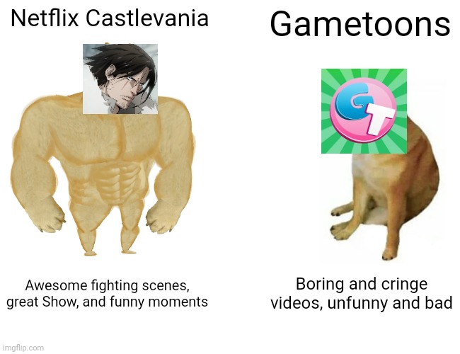 Buff Doge vs. Cheems | Netflix Castlevania; Gametoons; Awesome fighting scenes, great Show, and funny moments; Boring and cringe videos, unfunny and bad | image tagged in memes,buff doge vs cheems | made w/ Imgflip meme maker