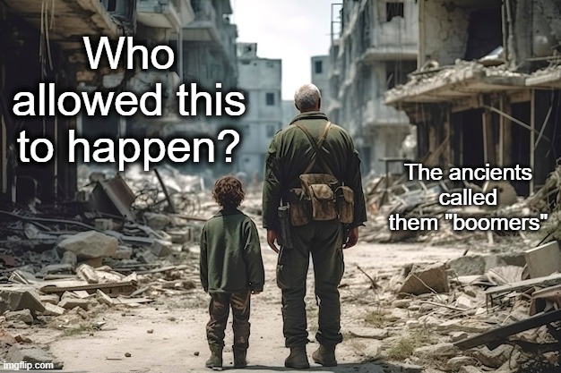 What a funny word | Who allowed this to happen? The ancients called them "boomers" | made w/ Imgflip meme maker