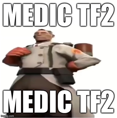 Medic tf2 Blank Meme Template