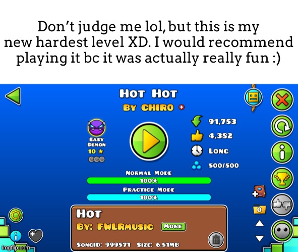 Don’t judge me lol, but this is my new hardest level XD. I would recommend playing it bc it was actually really fun :) | made w/ Imgflip meme maker