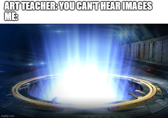 roket leeg | ART TEACHER: YOU CAN'T HEAR IMAGES
ME: | image tagged in rocket league,memes,images | made w/ Imgflip meme maker