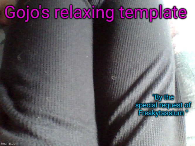 Gojo's relaxing template Blank Meme Template