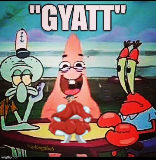 “Gyatt” | image tagged in gyatt | made w/ Imgflip meme maker