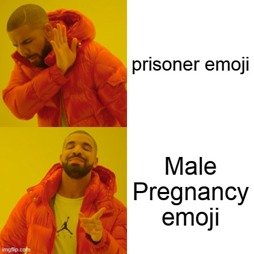 Fake Emojis | prisoner emoji; Male Pregnancy emoji | image tagged in memes,drake hotline bling | made w/ Imgflip meme maker