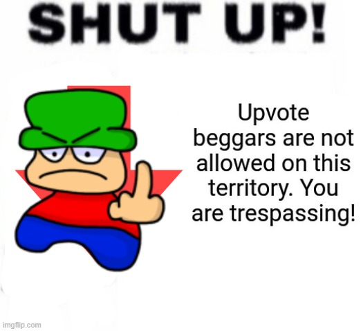 Upvote beggar | image tagged in upvote beggar | made w/ Imgflip meme maker