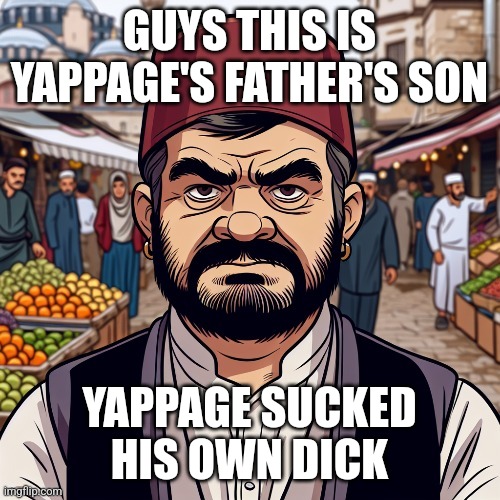 ai richard | GUYS THIS IS YAPPAGE'S FATHER'S SON; YAPPAGE SUCKED HIS OWN DICK | image tagged in ai richard | made w/ Imgflip meme maker