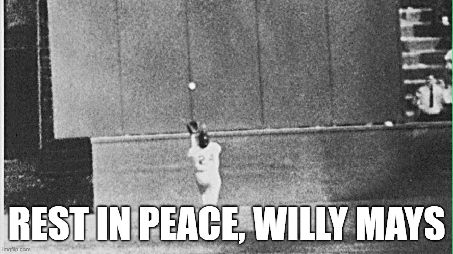 REST IN PEACE, WILLY MAYS | image tagged in willy mays | made w/ Imgflip meme maker