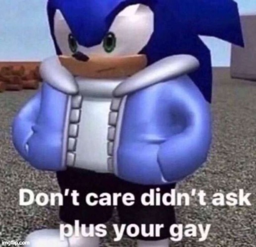 dont care didnt ask | image tagged in dont care didnt ask | made w/ Imgflip meme maker
