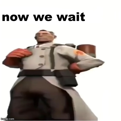 Good for you | now we wait | image tagged in good for you | made w/ Imgflip meme maker