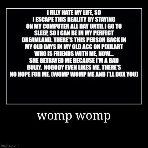 womp womp | | image tagged in demotivationals | made w/ Imgflip demotivational maker