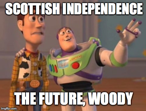 Yes Vote Woody! | SCOTTISH INDEPENDENCE THE FUTURE, WOODY | image tagged in memes,x x everywhere,funny,scotland,jesus | made w/ Imgflip meme maker