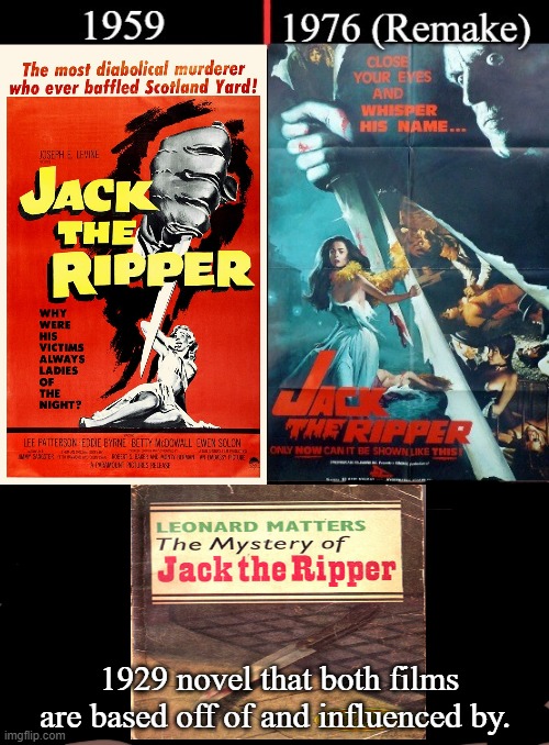 Jack The Ripper films and novel | 1929 novel that both films are based off of and influenced by. | image tagged in the mystery of jack the ripper memes,jack the ripper 1959,jack the ripper 1976,jack the ripper movie memes,google images,memes | made w/ Imgflip meme maker