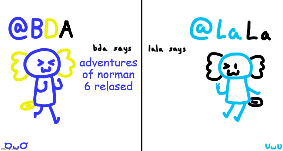 its like brainrot but for geometry dash | adventures of norman 6 relased | image tagged in bda and lala announcment temp | made w/ Imgflip meme maker