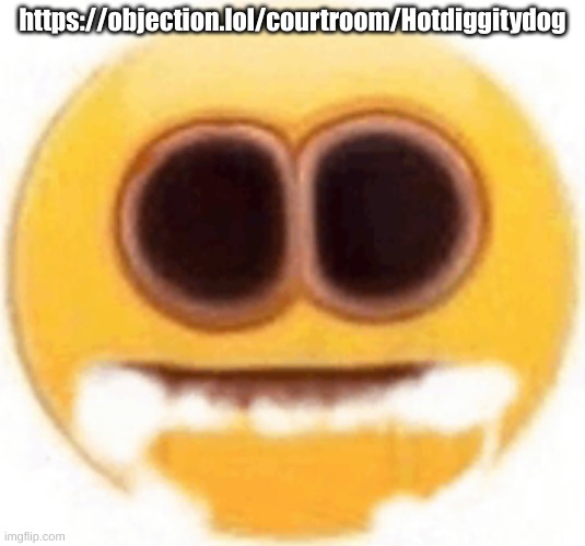 join for free dino nuggets | https://objection.lol/courtroom/Hotdiggitydog | image tagged in emoji foaming at the mouth | made w/ Imgflip meme maker