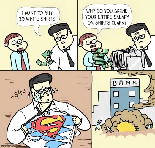 Super Shirt Budget | image tagged in superman | made w/ Imgflip meme maker