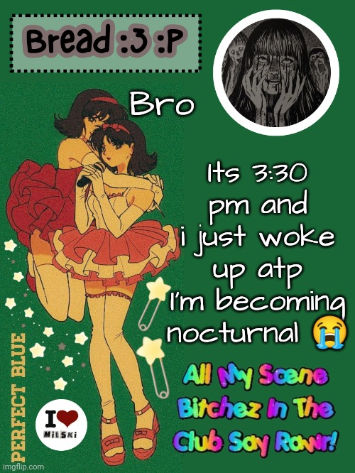 Thank the lord i dont have a job rn man | Its 3:30 pm and i just woke up atp I'm becoming nocturnal 😭; Bro | image tagged in new bread 2024 temp 33 | made w/ Imgflip meme maker