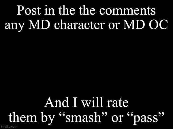 Smash or pass (OC’s and Original characters) | Post in the the comments any MD character or MD OC; And I will rate them by “smash” or “pass” | image tagged in murder drones,smash,or,pass | made w/ Imgflip meme maker