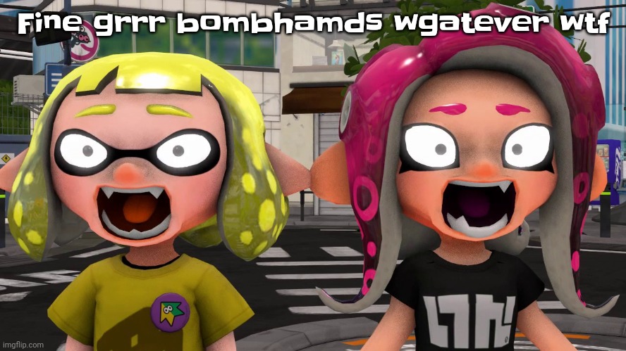 Horror | Fine grrr bombhamds wgatever wtf | image tagged in horror | made w/ Imgflip meme maker
