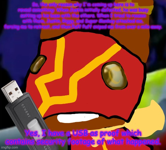 Super Pretztail(background) | So, the only reason why I'm coming up here is to reveal something: When Justin initially defected, he was busy setting up his base with the  | image tagged in super pretztail background | made w/ Imgflip meme maker