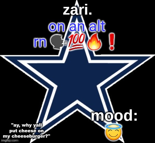 zari.'s Dallas Cowboys announcement temp | on an alt rn 🗣💯🔥❗️; 😇 | image tagged in zari 's dallas cowboys announcement temp | made w/ Imgflip meme maker