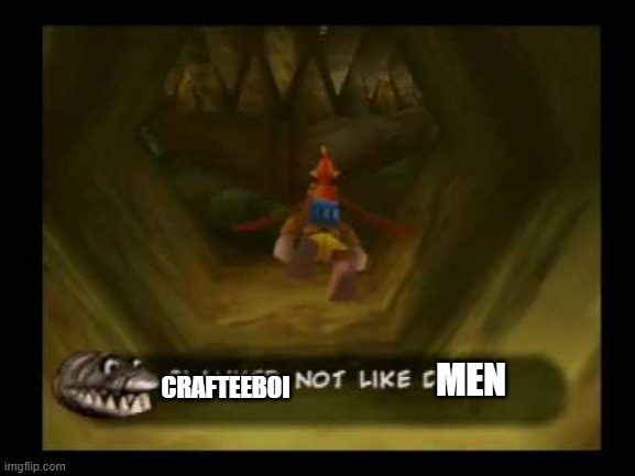 x not like y | MEN CRAFTEEBOI | image tagged in x not like y | made w/ Imgflip meme maker