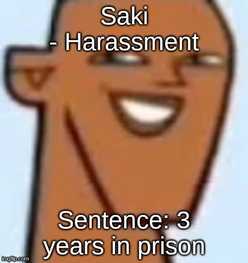 justin | Saki
- Harassment; Sentence: 3 years in prison | image tagged in justin | made w/ Imgflip meme maker