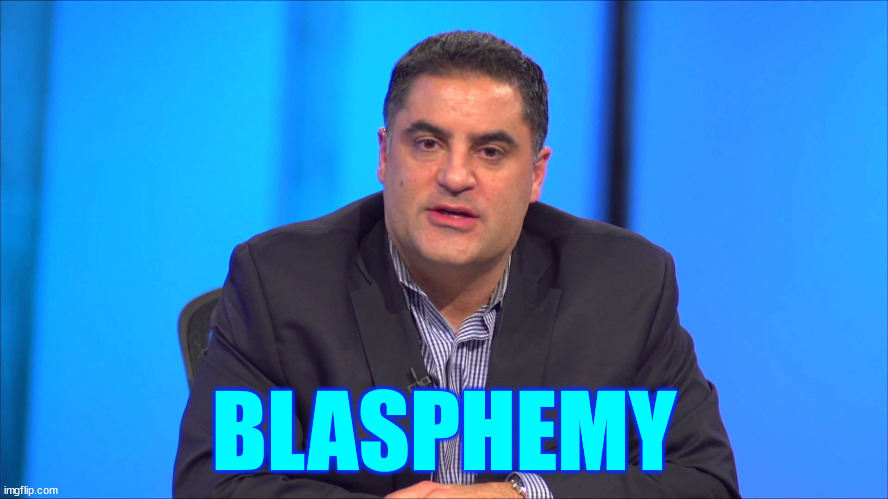 Cenk Hypocrite | BLASPHEMY | image tagged in cenk hypocrite | made w/ Imgflip meme maker