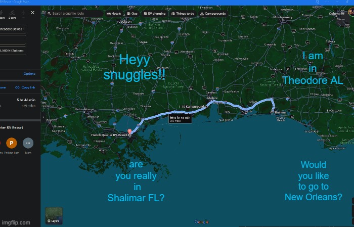 Modern Romance | Heyy snuggles!! I am in Theodore AL; are you really  in Shalimar FL? Would you like to go to New Orleans? | image tagged in marked safe from | made w/ Imgflip meme maker