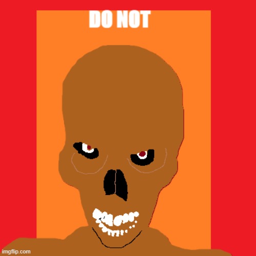 do not | image tagged in do not | made w/ Imgflip meme maker