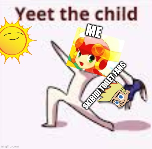 Am i Not The Only One Who Would Do This? | ME; SKIBIDI TOILET FANS | image tagged in single yeet the child panel,skibidi toilet,youtube kids,be like | made w/ Imgflip meme maker