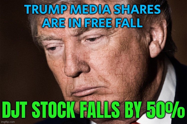 Trump Media Stock Tanks After Conviction | TRUMP MEDIA SHARES
ARE IN FREE FALL; DJT STOCK FALLS BY 50% | image tagged in trump sad,donald trump the clown,trump is a moron,scumbag america,scumbag government,donald trump is an idiot | made w/ Imgflip meme maker
