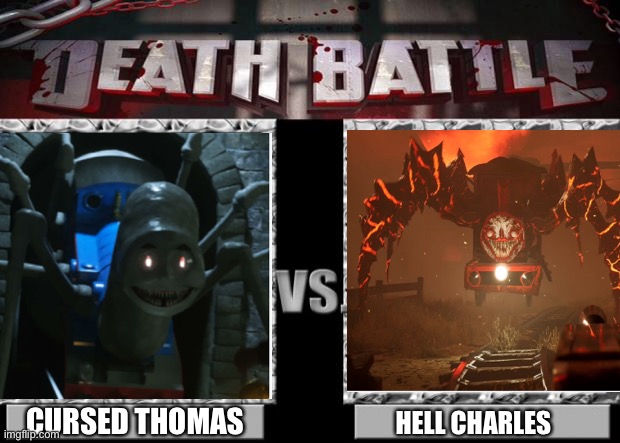 death battle | CURSED THOMAS; HELL CHARLES | image tagged in death battle | made w/ Imgflip meme maker