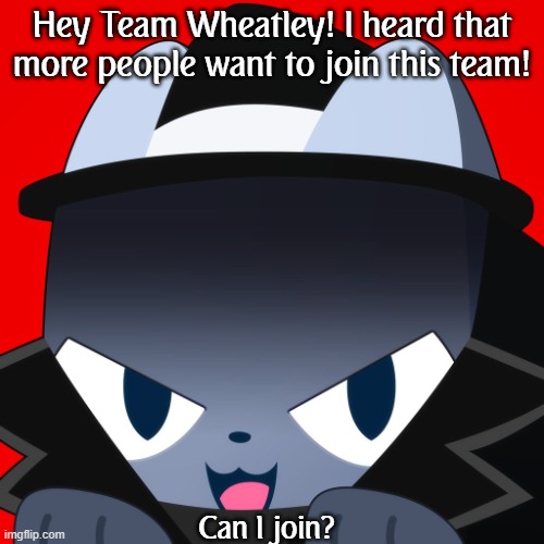 More info in comments | Hey Team Wheatley! I heard that more people want to join this team! Can I join? | image tagged in pet simulator 99 hacker | made w/ Imgflip meme maker