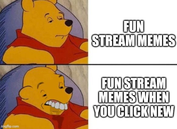 image tagged in winnie the pooh,fun stream,funny | made w/ Imgflip meme maker