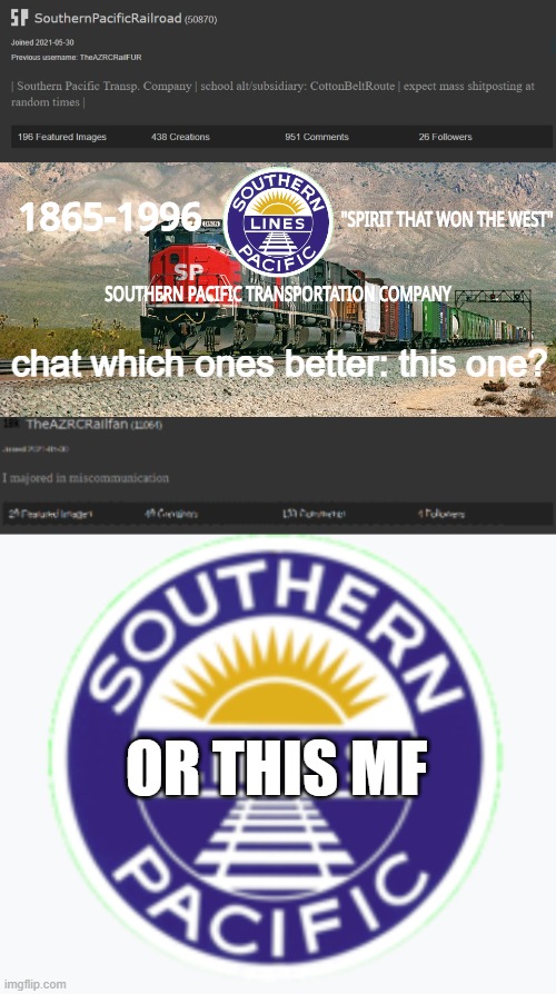 Balls | chat which ones better: this one? OR THIS MF | image tagged in southernpacificrailroad anno te p,new theazrcrailfan announcement | made w/ Imgflip meme maker