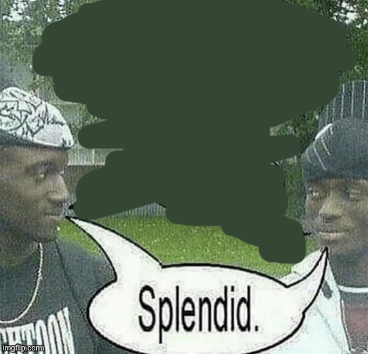 We sell crack Splendid | image tagged in we sell crack splendid | made w/ Imgflip meme maker