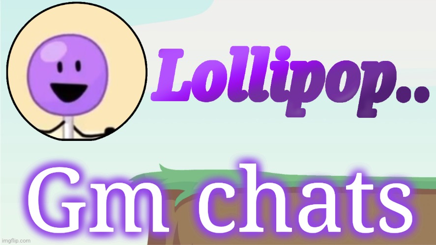 Lollipop.. Announcement Template | Gm chats | image tagged in lollipop announcement template | made w/ Imgflip meme maker