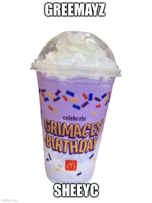 Grimace Shake | GREEMAYZ; SHEEYC | image tagged in grimace shake | made w/ Imgflip meme maker