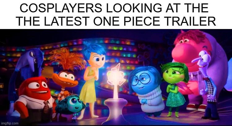. | COSPLAYERS LOOKING AT THE 
THE LATEST ONE PIECE TRAILER | made w/ Imgflip meme maker