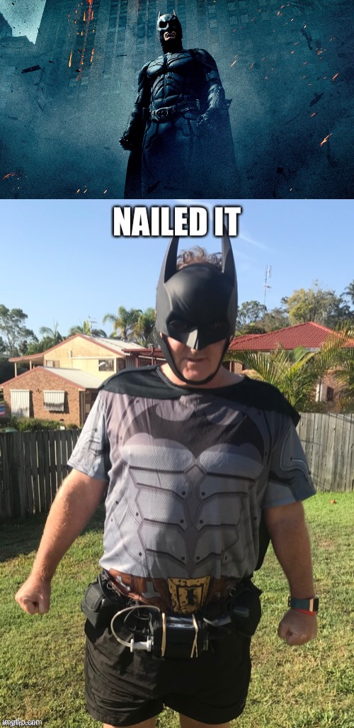 Nailed it | image tagged in batman hero,nailed it | made w/ Imgflip meme maker