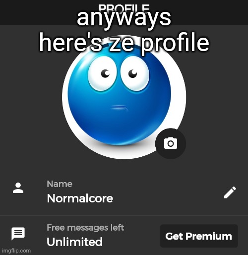 anyways here's ze profile | made w/ Imgflip meme maker