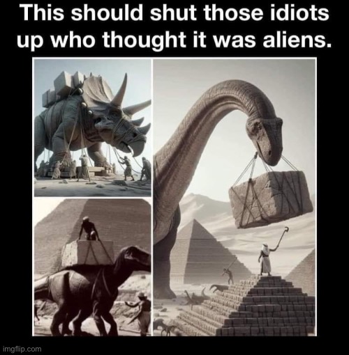 Aliens? | image tagged in ancient aliens,pyramids,dinosaurs | made w/ Imgflip meme maker