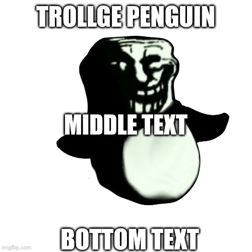 Il Pinguino del Troll | TROLLGE PENGUIN; MIDDLE TEXT; BOTTOM TEXT | image tagged in trollge,funny,bottom text,middle text,epic | made w/ Imgflip meme maker
