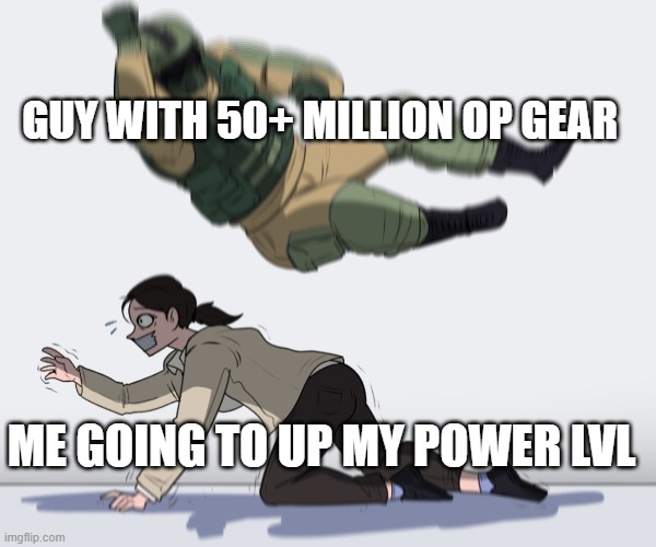 This happened to me while I was playing Scythe Simulator the other day | GUY WITH 50+ MILLION OP GEAR; ME GOING TO UP MY POWER LVL | image tagged in rainbow six - fuze the hostage,memes,roblox,simulation | made w/ Imgflip meme maker