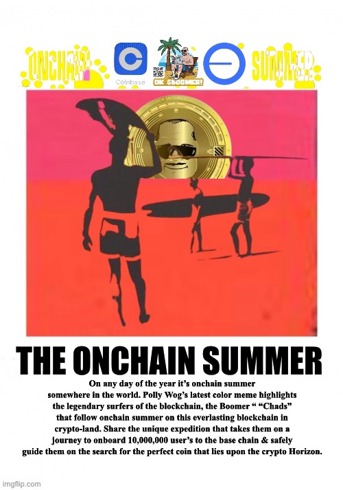 Onchain Summer | THE ONCHAIN SUMMER; On any day of the year it’s onchain summer somewhere in the world. Polly Wog’s latest color meme highlights the legendary surfers of the blockchain, the Boomer “ “Chads” that follow onchain summer on this everlasting blockchain in crypto-land. Share the unique expedition that takes them on a journey to onboard 10,000,000 user’s to the base chain & safely guide them on the search for the perfect coin that lies upon the crypto Horizon. | image tagged in crypto,funny memes,memes,summer | made w/ Imgflip meme maker
