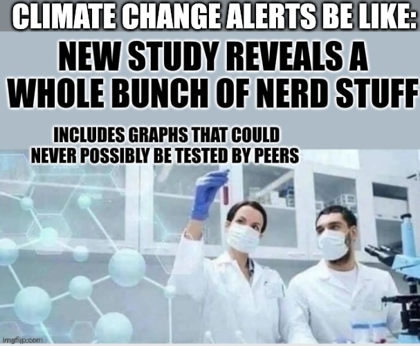 CLIMATE CHANGE ALERTS BE LIKE: | image tagged in funny | made w/ Imgflip meme maker